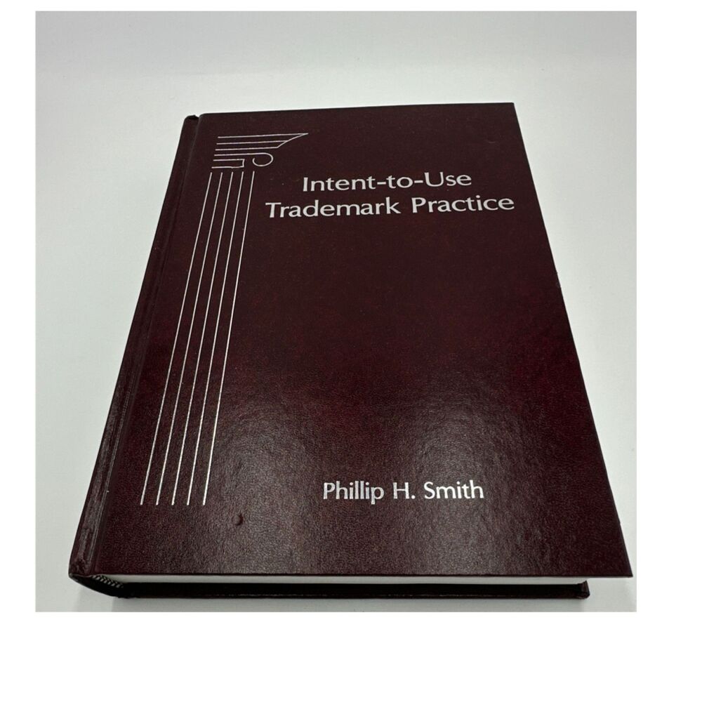 Intent-to-Use Trademark Practice Hardcover Textbook Phillip H. Smith Law